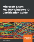 Image for Exam MD-100 Windows 10 study guide  : learn the skills required to become a Microsoft Certified Desktop Administrator associate