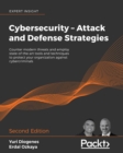 Image for Cybersecurity - Attack and Defense Strategies - Second Edition: Counter Modern Threats and Employ State-of-the-art Tools and Techniques to Protect Your Organization Against Cybercriminals