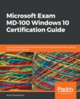 Image for Exam MD-100 Windows 10 Study Guide: Learn the Skills Required to Become a Microsoft Certified Desktop Administrator Associate
