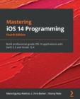Image for Mastering iOS 14 programming  : build professional-grade iOS 14 applications with Swift 5.3 and Xcode 12.4