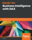 Image for Hands-On Business Intelligence with DAX : Discover the intricacies of this powerful query language to gain valuable insights from your data