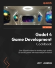 Image for Godot 4 game development cookbook  : over 50 solid recipes for building high-quality 2D and 3D games with increased performance