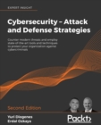 Image for Cybersecurity - attack and defense strategies  : counter modern threats and employ state-of-the-art tools and techniques to protect your organization against cybercriminals