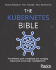Image for THE KUBERNETES BIBLE: The definitive guide to deploying and managing Kubernetes across major cloud platforms