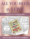 Image for Therapeutic Coloring Book (All You Need is Love) : This book has 40 coloring sheets that can be used to color in, frame, and/or meditate over: This book can be photocopied, printed and downloaded as a