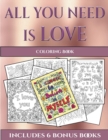 Image for Coloring Book (All You Need is Love) : This book has 40 coloring sheets that can be used to color in, frame, and/or meditate over: This book can be photocopied, printed and downloaded as a PDF