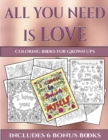 Image for Coloring Books for Grown Ups (All You Need is Love) : This book has 40 coloring sheets that can be used to color in, frame, and/or meditate over: This book can be photocopied, printed and downloaded a