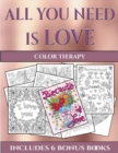 Image for Color Therapy (All You Need is Love) : This book has 40 coloring sheets that can be used to color in, frame, and/or meditate over: This book can be photocopied, printed and downloaded as a PDF