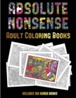Image for Adult Coloring Books (Absolute Nonsense) : This book has 36 coloring sheets that can be used to color in, frame, and/or meditate over: This book can be photocopied, printed and downloaded as a PDF