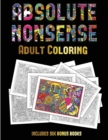Image for Adult Coloring (Absolute Nonsense) : This book has 36 coloring sheets that can be used to color in, frame, and/or meditate over: This book can be photocopied, printed and downloaded as a PDF