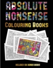 Image for Colouring Books (Absolute Nonsense) : This book has 36 coloring sheets that can be used to color in, frame, and/or meditate over: This book can be photocopied, printed and downloaded as a PDF