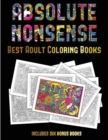 Image for Best Adult Coloring Books (Absolute Nonsense) : This book has 36 coloring sheets that can be used to color in, frame, and/or meditate over: This book can be photocopied, printed and downloaded as a PD