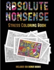 Image for Stress Coloring Book (Absolute Nonsense) : This book has 36 coloring sheets that can be used to color in, frame, and/or meditate over: This book can be photocopied, printed and downloaded as a PDF