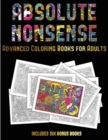 Image for Advanced Coloring Books for Adults (Absolute Nonsense) : This book has 36 coloring sheets that can be used to color in, frame, and/or meditate over: This book can be photocopied, printed and downloade