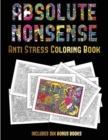 Image for Anti Stress Coloring Book (Absolute Nonsense) : This book has 36 coloring sheets that can be used to color in, frame, and/or meditate over: This book can be photocopied, printed and downloaded as a PD