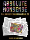 Image for Coloring Designs for Adults (Absolute Nonsense) : This book has 36 coloring sheets that can be used to color in, frame, and/or meditate over: This book can be photocopied, printed and downloaded as a 