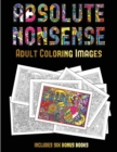 Image for Adult Coloring Images (Absolute Nonsense) : This book has 36 coloring sheets that can be used to color in, frame, and/or meditate over: This book can be photocopied, printed and downloaded as a PDF