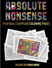 Image for Printable Complex Coloring Pages (Absolute Nonsense) : This book has 36 coloring sheets that can be used to color in, frame, and/or meditate over: This book can be photocopied, printed and downloaded 
