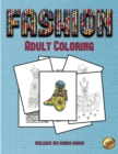 Image for Adult Coloring (Fashion) : This book has 36 coloring sheets that can be used to color in, frame, and/or meditate over: This book can be photocopied, printed and downloaded as a PDF