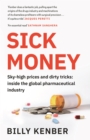 Image for Sick money: the truth about the global pharmaceutical industry