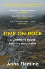 Image for Time on rock: a climber&#39;s route into the mountains