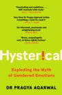 Image for Hysterical  : exploding the myth of gendered emotions