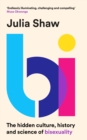 Image for Bi  : the hidden culture, history and science of bisexuality