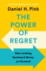 Image for The power of regret  : how looking backward moves us forward