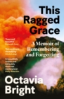 Image for This ragged grace  : a memoir of recovery &amp; renewal