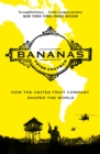 Image for Bananas  : how the United Fruit Company shaped the world
