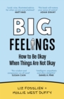 Image for Big feelings  : how to be okay when things are not okay