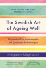Image for The Swedish Art of Ageing Well: Life Wisdom from Someone Who Will (Probably) Die Before You
