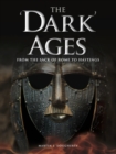 Image for The &#39;Dark&#39; Ages: From the Sack of Rome to Hastings