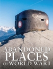 Image for Abandoned Places of World War I