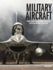 Image for Military aircraft  : world&#39;s greatest fighters, bombers and transport aircraft from World War I to the present