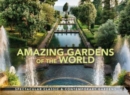 Image for Amazing gardens of the world  : spectacular classic &amp; contemporary gardens