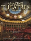 Image for Amazing theatres of the world  : theatres, arts centres and opera houses