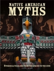 Image for Native American myths  : the mythology of North America from Apache to Inuit