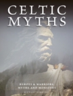 Image for Celtic myths  : heroes and warriors, myths and monsters