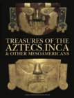 Image for Treasures of the Aztecs, Inca &amp; Other Mesoamericans