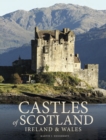 Image for Castles of Scotland, Ireland &amp; Wales