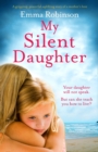 Image for My Silent Daughter : A gripping, powerful, uplifting story of a mother&#39;s love