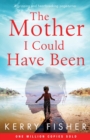 Image for The Mother I Could Have Been