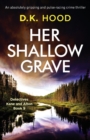 Image for Her Shallow Grave : An absolutely gripping and pulse-racing crime thriller