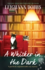 Image for A Whisker in the Dark : A purrfectly unputdownable cozy mystery