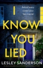 Image for I Know You Lied : An absolutely addictive and shocking psychological thriller