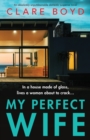 Image for My Perfect Wife : An absolutely unputdownable domestic suspense novel