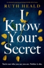 Image for I Know Your Secret : An absolutely gripping psychological thriller full of twists