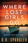 Image for Where Lost Girls Go : A totally addictive mystery and suspense novel
