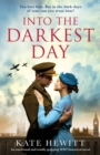 Image for Into the Darkest Day : An emotional and totally gripping WW2 historical novel
